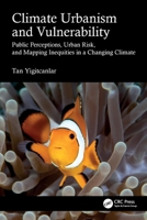 Climate Urbanism and Vulnerability: Public Perceptions, Urban Risk, and Mapping Inequities in a Changing Climate 1041232349 Book Cover