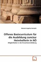 Offenes Basiscurriculum für die Ausbildung zum/zur HeimhelferIn in NÖ 3639322002 Book Cover