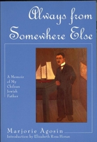 Always from Somewhere Else: A Memoir of My Chilean Jewish Father (The Helen Rose Scheuer Jewish Women's Series)