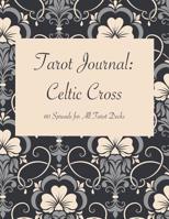 Tarot Journal: Celtic Cross: 60 Spreads for All Tarot Decks (Magical Books) 1094986992 Book Cover