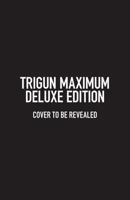 Trigun Maximum Deluxe Edition Volume 1 1506738729 Book Cover