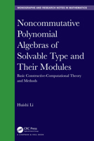 Noncommutative Polynomial Algebras of Solvable Type and Their Modules: Basic Constructive-Computational Theory and Methods 1032079886 Book Cover