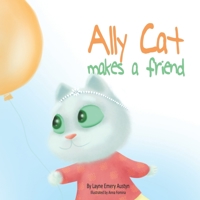 Ally Cat makes a friend B087SKQ8GS Book Cover