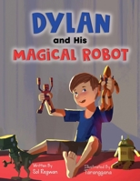 Dylan and His Magical Robot 1703660161 Book Cover