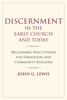 Discernment in the Early Church and Today: Reclaiming Paul's Vision for Formation and Community Building 1640657746 Book Cover