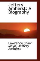 Jeffery Amherst: A Biography 1016770189 Book Cover