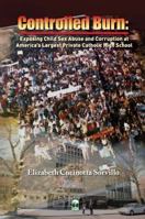Controlled Burn: Exposing Child Sex Abuse and Corruption at America's Largest Private Catholic High School 0997315105 Book Cover