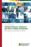Telejornalismo, estéticas do real e vídeos amadores 3639689240 Book Cover