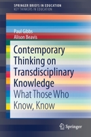 Contemporary Thinking on Transdisciplinary Knowledge : What Those Who Know, Know 303039784X Book Cover