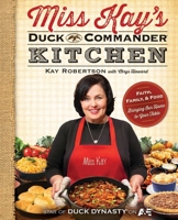 Miss Kay's Duck Commander Kitchen: Faith, Family, and Food - Bringing Our Home to Your Table 1476745129 Book Cover