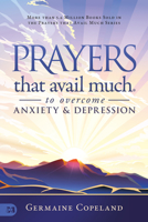 Prayers that Avail Much to Overcome Anxiety and Depression 1680317075 Book Cover
