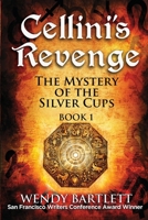 Cellini's Revenge: The Mystery of the Silver Cups, Book 3 1440140472 Book Cover