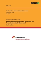 Inwieweit wirken sich Verzerrungsph�nomene auf die Arbeit von forensischen Analytikern aus? 3346319539 Book Cover