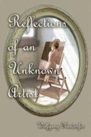 Reflections of an Unknown Artist (Hollywood Talent) 1592866069 Book Cover