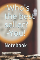 -Who's the best seller? -You!: Notebook 1675943842 Book Cover