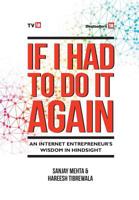 If I Had To Do It Again - Internet Entrepreneurs’ Wisdom In Hindsight 9387860256 Book Cover