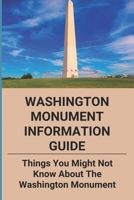 Washington Monument Information Guide: Things You Might Not Know About The Washington Monument: Thomas Washington Contributes B0949H4KTY Book Cover