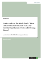 Inwiefern kann das Kinderbuch Wenn Drachen Sachen machen von Andy Shepherd der Lesemotivationsförderung dienen?: Lesemotivation durch Kinder- und Jugendliteratur 3346369110 Book Cover