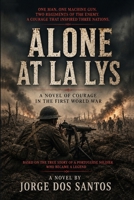 Alone at La Lys: A World War I Historical Novel of Courage, Sacrifice and Survival on the Western Front B0HHY9BF9S Book Cover