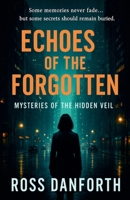 Echoes of the Forgotten (Mysteries of the Hidden Veil) B0FKYX83LZ Book Cover