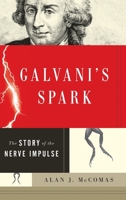 Galvani's Spark: The Story of the Nerve Impulse 0199751757 Book Cover