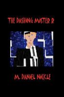 The Dashing Mister R 1461039487 Book Cover