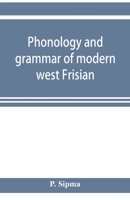 Phonology And Grammar Of Modern West Frisian, With Phonetic Texts And Glossary 9353921228 Book Cover