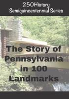 250History Semiquincentennial Series: The Story of Pennsylvania In 100 Landmarks B0G3NZKJN8 Book Cover