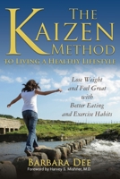 The Kaizen Method to Living a Healthy Lifestyle: Lose Weight and Feel Great with Better Eating and Exercise Habits 1939237297 Book Cover