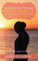 Modern Day Woman of Proverbs 31: A Devotional for Women 0998162248 Book Cover