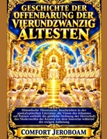 GESCHICHTE DER OFFENBARUNG DER VIERUNDZWANZIG ÄLTESTEN: Himmlische Thronszene, beschrieben in der apokalyptischen Literatur; die Vision des Johannes ... göttliche Ordnung der Herrs (German Edition) B0HG394D15 Book Cover