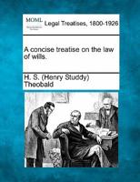 A Concise Treatise On the Law of Wills 1022482149 Book Cover
