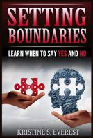 Setting Boundaries: Learn When to Say Yes and No 1979088357 Book Cover