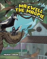 Maxwell the Magpie: Searching for His Friend 1779415214 Book Cover