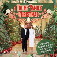 A Trump Family Christmas: Celebrating the Holiday Season with America's First Family B0FF3D3MZ6 Book Cover