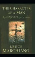 The Character of a Man: Reflecting the Image of Jesus 1582294941 Book Cover