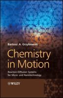 Chemistry In Motion: Reaction Diffusion Systems For Micro  And Nanotechnology 0470030437 Book Cover