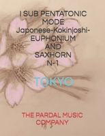 I SUB PENTATONIC MODE Japonese-Kokinjoshi- EUPHONIUM AND SAXHORN N-1: TOKYO B08T7VWLGN Book Cover