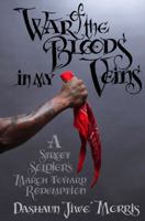 The War of the Bloods in My Veins: A Street Soldier's March Toward Redemption 1416548513 Book Cover