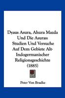 Dyâus Asurâ, Ahura Mazda Und Die Asuras 1018330119 Book Cover