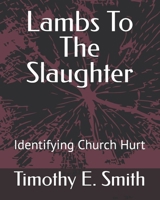 Lambs To The Slaughter: Identifying Church Hurt B0G64JBHMS Book Cover