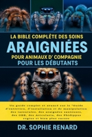 LA BIBLE COMPLÈTE DES SOINS DES ARAIGNÉES POUR ANIMAUX DE COMPAGNIE POUR LES DÉBUTANTS: Un guide complet et avancé sur le "Guide d'entretien, ... Avicularia, des Phidippus (French Edition) B0FK5PXWYX Book Cover