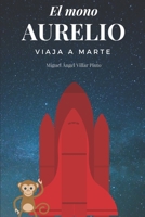 El Mono Aurelio Viaja a Marte 1983336203 Book Cover