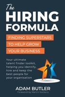 The Hiring Formula: Finding Superstars to Help Grow Your Business 1919632700 Book Cover