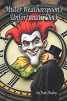 Mister Weatherspoon's Unfortunate Clock B08PX7K3P7 Book Cover