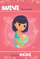 SUIVI des journ�es de mon B�B�: Dessin d'une maman qui allaite son b�b� - Rose, coeurs, b�b� mignon - cadeau pour anniversaire noel & allaitement 1713152975 Book Cover