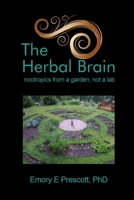 The Herbal Brain: Nootropics from a Garden, Not a Lab 1646101987 Book Cover