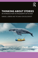 Thinking about Stories: An Introduction to Philosophy of Fiction 0367647516 Book Cover