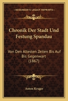 Chronik Der Stadt Und Festung Spandau Von Den �ltesten Zeiten Bis Auf Die Gegenwart 1168136008 Book Cover