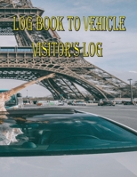 Log book to Vehicle: Visitor's Log 1713412551 Book Cover